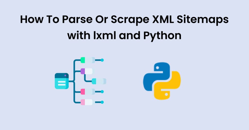 How To Parse Or Scrape XML Sitemaps with lxml and Python | Aldo Hadinata